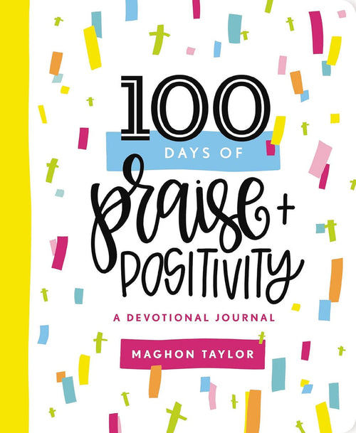 Book cover of '100 Days of Praise + Positivity' with colorful confetti design on a white background.