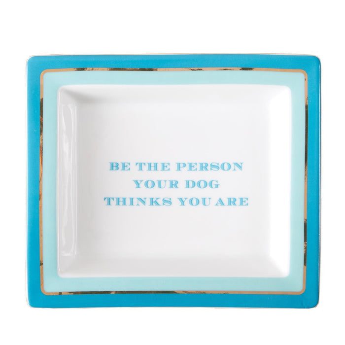 Be the Person Your Dog Thinks You Are Tray