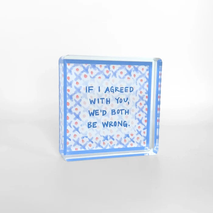 Both Be Wrong Acrylic Block