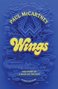 PAUL MCCARTNEY AND WINGS - WINGS: THE STORY OF A BAND ON THE RUN - HARDCOVER - BOOK